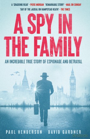 A Spy in the Family: An Incredible True Story of Espionage and Betrayal - Paul Henderson [KSIĄŻKA]