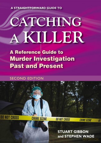A Straightforward Guide to Catching a Killer: Second Edition - Stuart Gibbon [KSIĄŻKA]