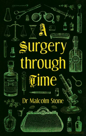 A Surgery through Time - Dr Malcolm Stone [KSIĄŻKA]