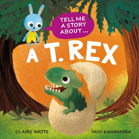 A T. rex (Tell Me a Story About) - Claire Watts [KSIĄŻKA]