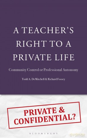A Teacher's Right to a Private Life: Community Control or Professional Autonomy - Richard Fossey [KSIĄŻKA]