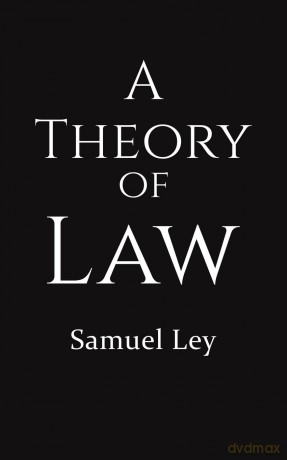 A Theory of Law - Samuel Ley [KSIĄŻKA]