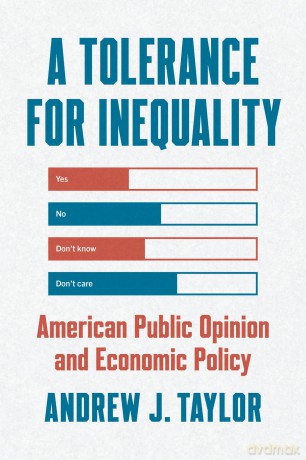 A Tolerance for Inequality: American Public Opinion and Economic Policy (Chicago Studies in American Politics) - Andrew J. Taylor [KSIĄŻKA]