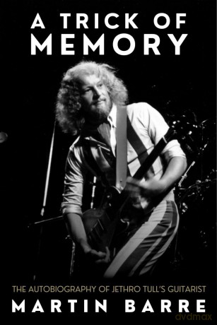 A Trick of Memory: The Autobiography of Jethro Tull's Guitarist - Martin Barre [KSIĄŻKA]
