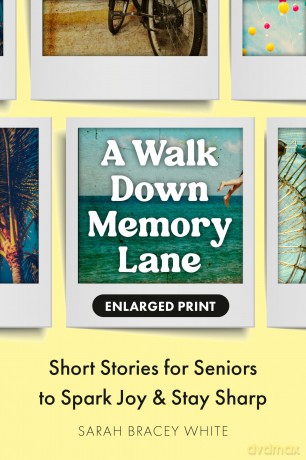 A Walk Down Memory Lane: Short Stories for Seniors to Spark Joy and Stay Sharp - Sarah Bracey White [KSIĄŻKA]
