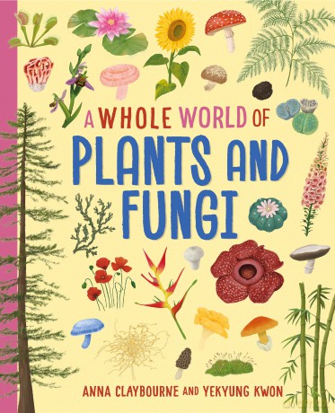 A Whole World of....: Plants and Fungi (A Whole World of...) - Anna Claybourne [KSIĄŻKA]