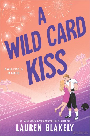 A Wild Card Kiss: A Single Dad, Second Chance Sports Romance (Ballers and Babes Book 3) - Lauren Blakely [KSIĄŻKA]