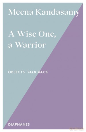 A Wise One, a Warrior (Volume 3) (Objects Talk Back) - Meena Kandasamy [KSIĄŻKA]