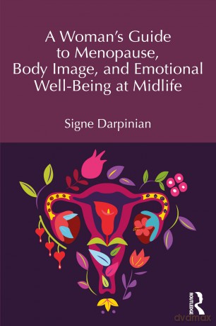 A Woman's Guide to Menopause, Body Image, and Emotional Well-being at Midlife - Signe Darpinian [KSIĄŻKA]