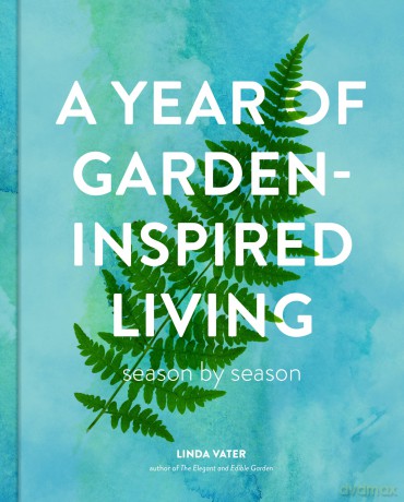 A Year of Garden-Inspired Living: Season by Season - Linda Vater [KSIĄŻKA]