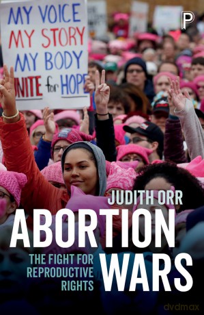 Abortion wars: The Fight for Reproductive Rights - Judith Orr [KSIĄŻKA]