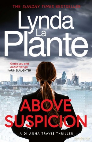 Above Suspicion: The first instalment in the DI Anna Travis series from the acclaimed and bestselling creator of Jane Tennison - Lynda La Plante [KSIĄŻKA]