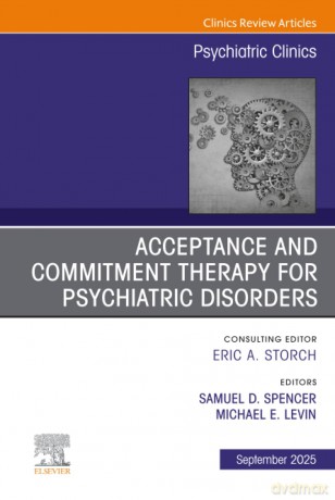 Acceptance and Commitment Therapy for Psychiatric Disorders, An Issue of Psychiatric Clinics of North America: Volume 48-3 (The Clinics: Internal Medicine, Volume 48-3) - Levin [KSIĄŻKA]