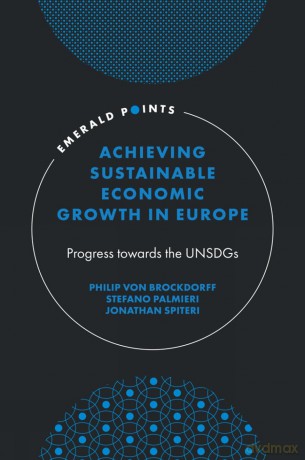 Achieving Sustainable Economic Growth in Europe: Progress towards the UNSDGs (Emerald Points) - Philip von Brockdorff [KSIĄŻKA]