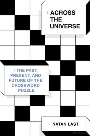 Across the Universe: The Past, Present, and Future of the Crossword Puzzle - Natan Last [KSIĄŻKA]