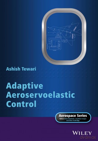 Adaptive Aeroservoelastic Control (Aerospace Series) - Ashish Tewari [KSIĄŻKA]