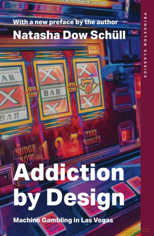 Addiction by Design: Machine Gambling in Las Vegas (Princeton Classics) - Natasha Dow Schüll [KSIĄŻKA]