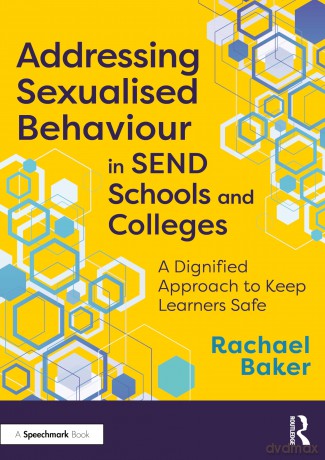Addressing Sexualised Behaviour in SEND Schools and Colleges: A Dignified Approach to Keep Learners Safe - Rachael Baker [KSIĄŻKA]