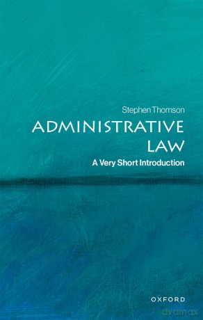 Administrative Law: A Very Short Introduction - Stephen Thomson [KSIĄŻKA]