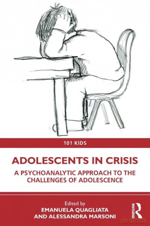 Adolescents in Crisis: A Psychoanalytic Approach to the Challenges of Adolescence (101 Kids) - Emanuela Quagliata [KSIĄŻKA]