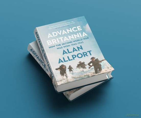 Advance Britannia: How the Second World War Was Won, 1942-1945 - Alan Allport [KSIĄŻKA]