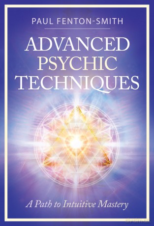 Advanced Psychic Techniques: A Path to Intuitive Mastery - Paul Fenton-Smith [KSIĄŻKA]