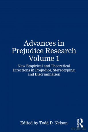 Advances in Prejudice Research Volume 1: New Empirical and Theoretical Directions in Prejudice, Stereotyping, and Discrimination - Todd D. Nelson [KSIĄŻKA]