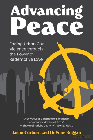 Advancing Peace: Ending Urban Gun Violence Through the Power of Redemptive Love (Urban and Industrial Environments) - Jason Corburn [KSIĄŻKA]
