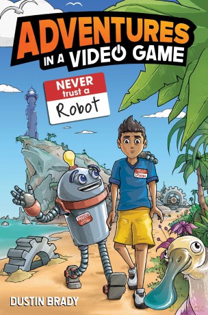 Adventures in a Video Game: Never Trust a Robot (Volume 3) - Dustin Brady [KSIĄŻKA]