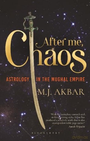 After Me, Chaos: Astrology in the Mughal Empire - M.J. Akbar [KSIĄŻKA]
