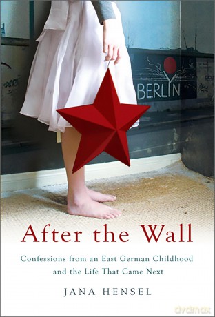 After the Wall: Confessions from an East German Childhood and the Life that Came Next - Jana Hensel [KSIĄŻKA]
