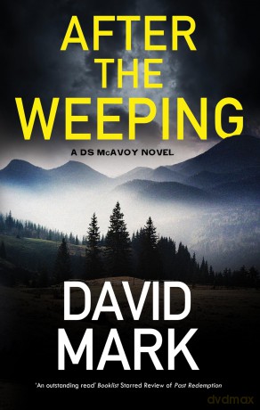 After the Weeping (A DS McAvoy Novel) - David Mark [KSIĄŻKA]