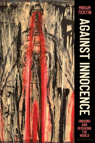 Against Innocence: Undoing and Remaking the World - Miriam Ticktin [KSIĄŻKA]