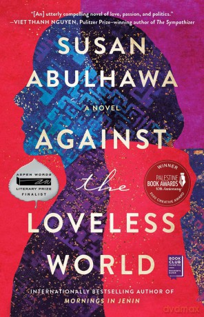 Against the Loveless World: A Novel - Susan Abulhawa [KSIĄŻKA]