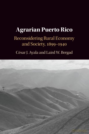 Agrarian Puerto Rico: Reconsidering Rural Economy and Society, 1899-1940 - Cesar J. Ayala [KSIĄŻKA]