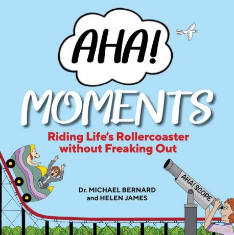 AHA! Moments: Riding Life's Rollercoaster without Freaking out - Dr. Michael Bernard [KSIĄŻKA]