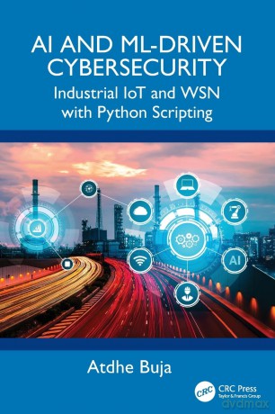 AI and ML-Driven Cybersecurity: Industrial IoT and WSN with Python Scripting - Atdhe Buja [KSIĄŻKA]