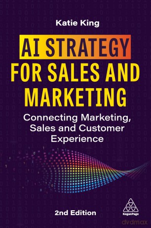 AI Strategy for Sales and Marketing: Connecting Marketing, Sales and Customer Experience - Katie King [KSIĄŻKA]