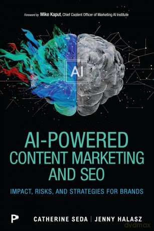 AI-Powered Content Marketing and SEO: Impact, Risks, and Strategies for Brands - Catherine Seda [KSIĄŻKA]