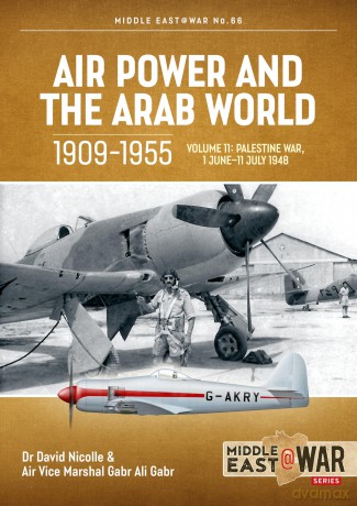 Air Power and the Arab World 1909-1955 Volume 11: Palestine War, 1 June-11 July 1948 (Middle East@War) - David Nicolle [KSIĄŻKA]