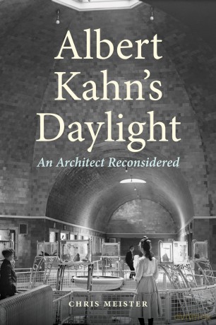 Albert Kahn's Daylight: An Architect Reconsidered (Great Lakes Books) - Chris Meister [KSIĄŻKA]