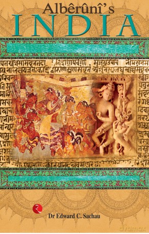 Alberuni's India: An Account of the Religion, Philosophy, Literature, Geography, Chronology, Astronomy, Customs, Laws and Astrology of India - Edward C Sachau [KSIĄŻKA]