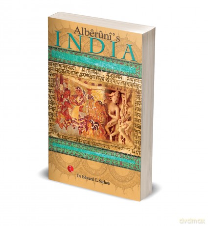 Alberuni's India: An Account of the Religion, Philosophy, Literature, Geography, Chronology, Astronomy, Customs, Laws and Astrology of India - Edward C Sachau [KSIĄŻKA]