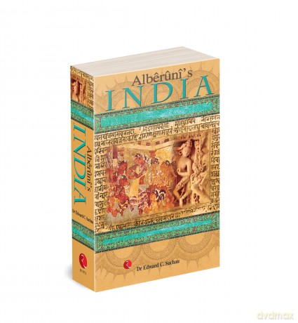 Alberuni's India: An Account of the Religion, Philosophy, Literature, Geography, Chronology, Astronomy, Customs, Laws and Astrology of India - Edward C Sachau [KSIĄŻKA]