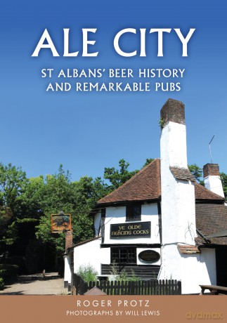 Ale City: St Albans' Beer History and Remarkable Pubs - Roger Protz [KSIĄŻKA]