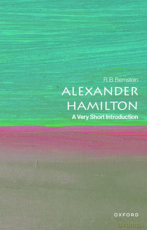 Alexander Hamilton: A Very Short Introduction - R. B. Bernstein [KSIĄŻKA]