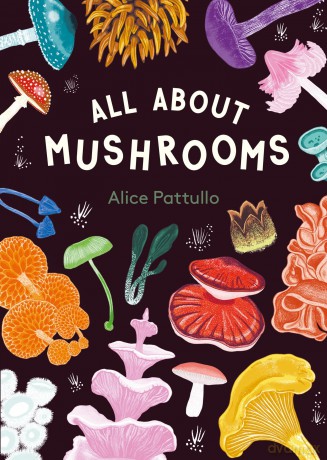 All About Mushrooms - Alice Pattullo [KSIĄŻKA]