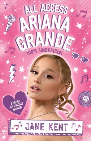 All Access Ariana Grande 100% Unofficial - Jane Kent [KSIĄŻKA]