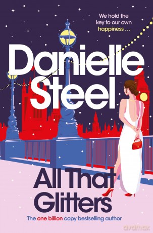 All That Glitters: A dazzling tale of glamour, bright lights and the true meaning of happiness - Danielle Steel [KSIĄŻKA]