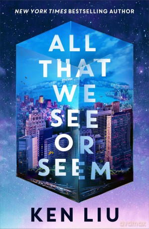 All That We See or Seem - Ken Liu [KSIĄŻKA]